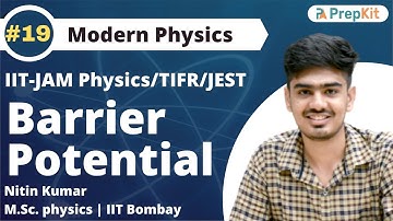 Barrier Potential | Quantum Mechanics | IIT JAM Physics | Nitin Kumar | PrepKit