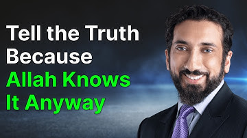 Speak the Truth, Even When It Hurts | Nouman Ali Khan