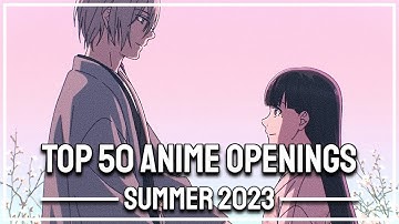 My Top 50 Anime Openings of Summer 2023