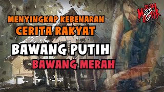 🔴 MENYINGKAP KEBENARAN CERITA RAKYAT BAWANG PUTIH BAWANG MERAH | SIRI LAGENDA