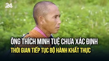 Ông Thích Minh Tuệ chưa xác định thời gian tiếp tục bộ hành khất thực | VTV24