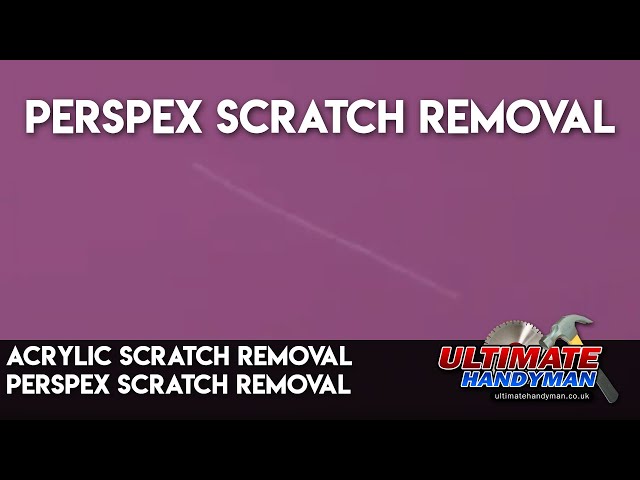 How to remove scratches from plexiglass / acrylic