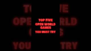 TOP FIVE OPEN WORLD GAMES #trendingshor t#youtube #games