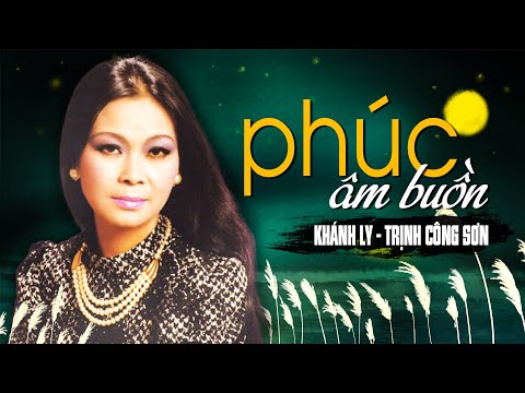 PHÚC ÂM BUỒN (Sáng Tác: Trịnh Công Sơn) – KHÁNH LY | OFFICIAL