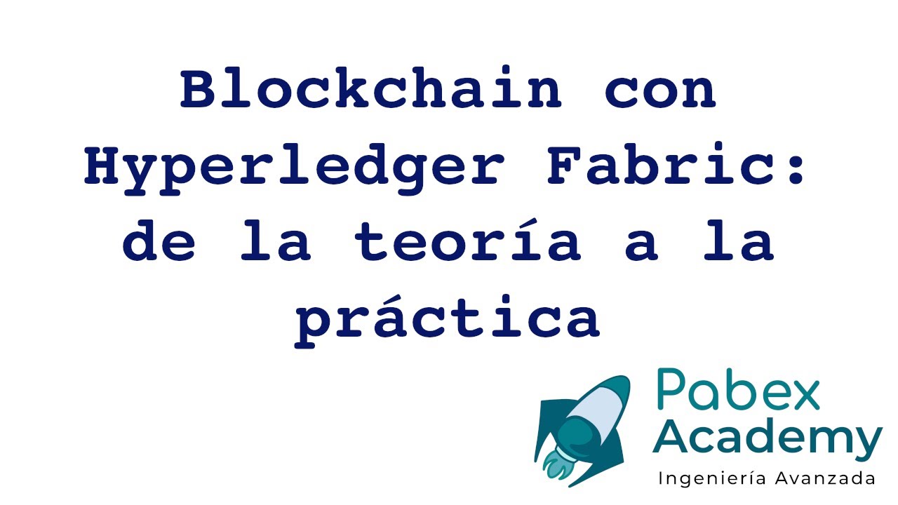 Blockchain con Hyperledger Fabric: de la teoría a la práctica. - YouTube