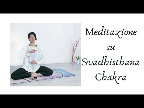 Meditazione su Svadhisthana Chakra