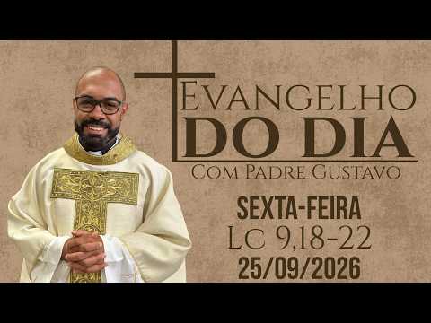 GOSPEL OF THE DAY 09/25/2026 - DAILY HOMILY – TODAY'S LITURGY - TODAY'S GOSPEL - FATHER GUSTAVO