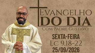 EVANGELHO DO DIA 25/09/2026 - HOMILIA DIÁRIA – LITURGIA DE HOJE - EVANGELHO DE HOJE -PADRE GUSTAVO