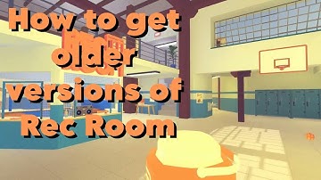 How to get older versions of Rec Room (NOT WORKING / OUTDATED)