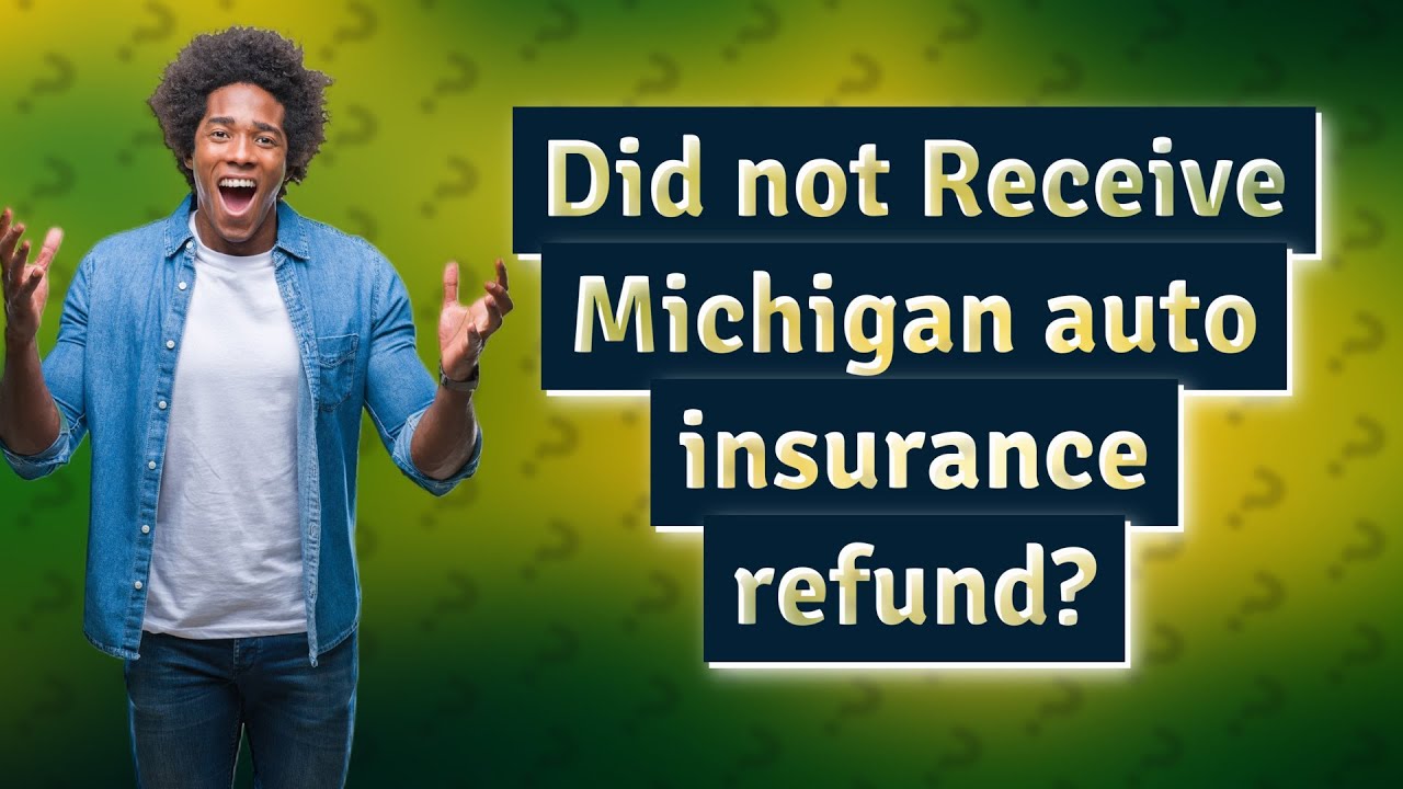 did-not-receive-michigan-auto-insurance-refund-youtube
