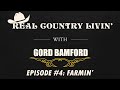 Real country livin with gord bamford farmin  episode 4