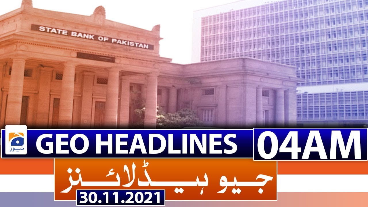 Geo Headlines 04 AM | 30th November 2021 - YouTube