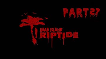 Dead Island Riptide Walkthrough Part 27 CHAPTER 9 Militarized Zone Disable the Sirens Purna Guide