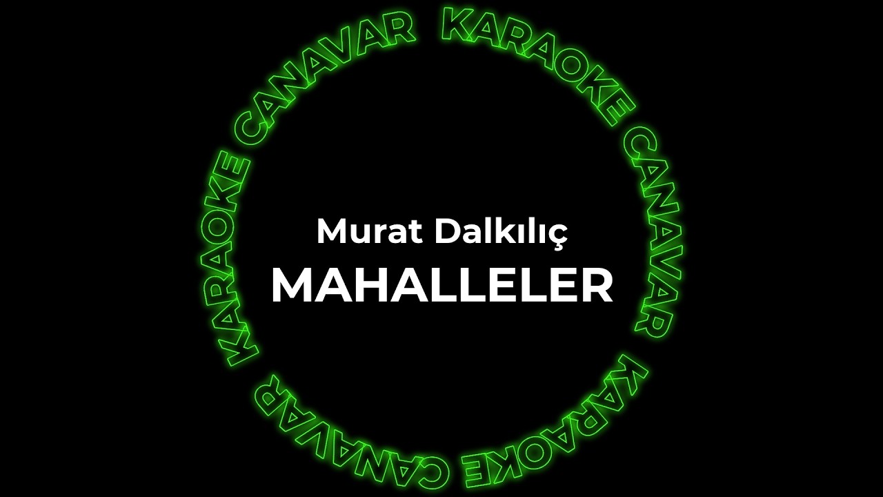 Mahalleler – Murat Dalkılıç karaoke videosu