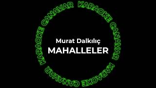 Murat Dalkılıç - Mahalleler (Karaoke) | Karaoke Canavar