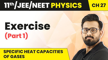 Specific Heat Capacities of Gases - Exercise (Part 1) | Class 11 Physics Chapter 27 JEE/NEET