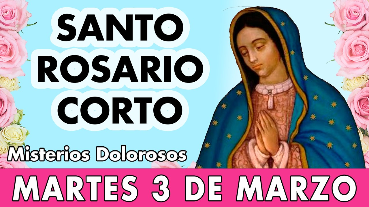 Santo Rosario Corto MARTES 3 de MARZO, Rosario a Virgen de Guadalupe 🌺 El Santo Rosario de hoy