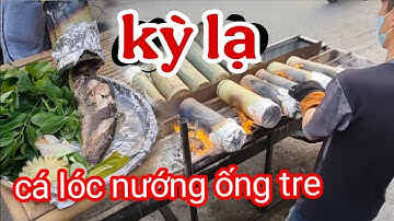 Món lạ cá lóc nướng ống tre trên hè phố Sài Gòn 