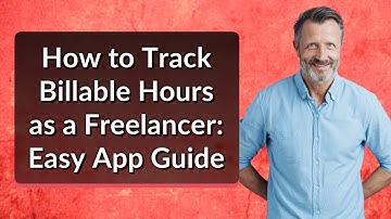 How to Track Billable Hours as a Freelancer: Easy App Guide