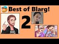 Best of Blarg and friends 2!