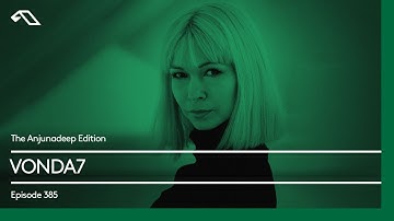 The Anjunadeep Edition 385 with VONDA7