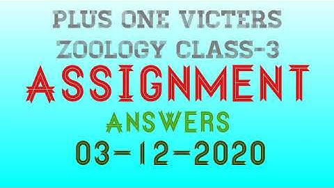Plus one zoology class-3 assignment answers 03-12-2020 (victers)