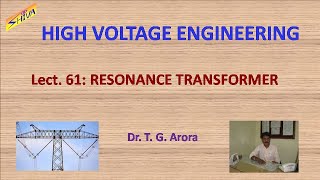High Voltage Engineering: Lect.61: Resonance Transformer