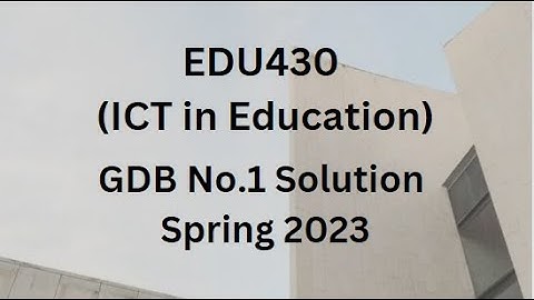 EDU430 (ICT in Education) GDB No.1 Solution Spring 2023