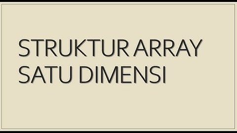 Struktur Array Satu Dimensi Membahas Konsep Array Satu Dimensi Dan Contoh Algoritma Operasi Dasar