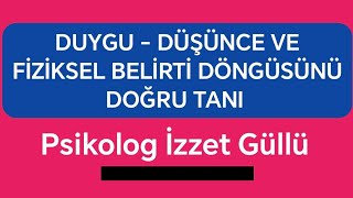 Düşünce - Duygu - Fiziksel Belirti Döngüsünü Doğru Tanı