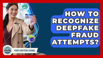 How To Recognize Deepfake Fraud Attempts? - Points and Perks Channel
