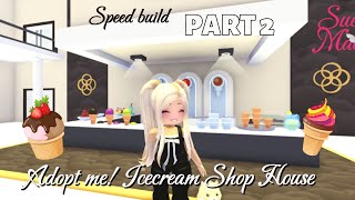 PART 2/ My 🍨 Icecream shop house/Adopt me!/Speed build