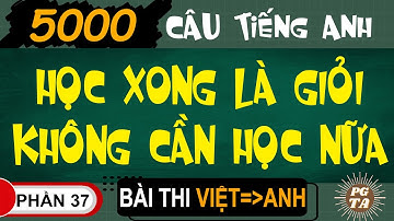 Bài Thi Phần 37(Việt-Anh)-5000 Câu Tiếng Anh