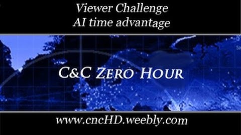 [C&C Zero Hour] Give the AI a time advantage - Viewer Challenge 0005