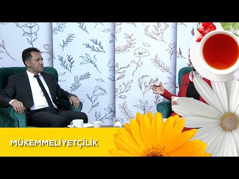 Şazime Hancı ile Gününüz Aydın Olsun - 92. Bölüm - Mükemmeliyetçilik