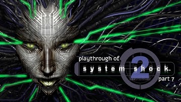 System Shock 2 (PC) on hard difficulty playthrough part 7