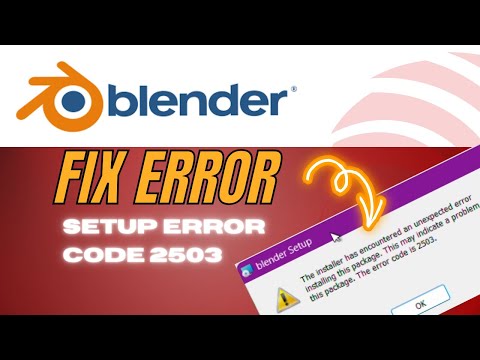 How to Fix  Blender 4.0 setup error 2503
