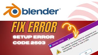 How to Fix  Blender 4.0 setup error 2503 Wealth