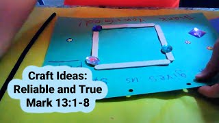 Craft Ideas: Reliable and True Mark 13:1-8