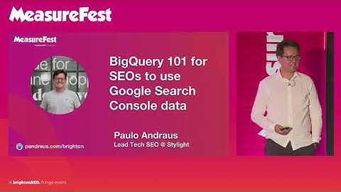 BigQuery 101for SEOs to use Google Search Console data - Paulo Andraus - brightonSEO September 2023