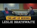 The Art of Mixing Q&A with Leslie Brathwaite