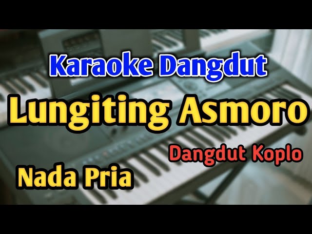 LUNGITING ASMORO - KARAOKE || NADA PRIA COWOK || Versi Koplo || Audio HQ || Live Keyboard class=