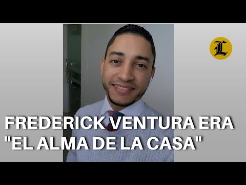 Frederick Ventura, joven hallado muerto, era &quot;el alma de la casa&quot;