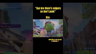 “Aye bro there’s snipers so don’t peak”💀 #fortnite #gaming #memes #shorts #clips