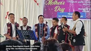 Special Song on Mother's Day By Akuluto Town BC Male Voice - iza Kikimiye Kumusumamo