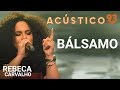 Rebeca Carvalho - BÁLSAMO - Acústico 93 - AO VIVO - 2019