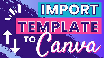 How to Import Templates in Canva - And Maximize Your Design Process