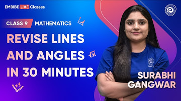 Revise Lines and Angles in 30 Minutes | Congruent Triangles | Class 9 Math | Surabhi Gangwar Embibe