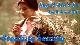 Say It Ain't So - lyrics - Stealing Beauty - by Roland Gift chords