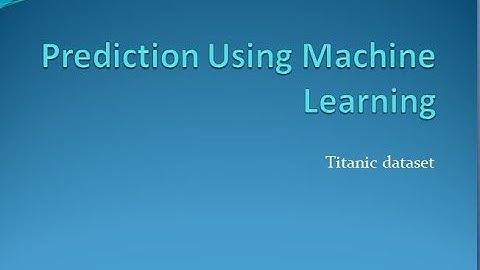 Prediction using Machine Learning- Titanic Dataset